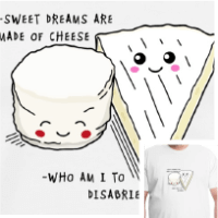 Tee-shirt "Sweet Dreams" : t-shirt fromage  humour et citations drôles à personnaliser.